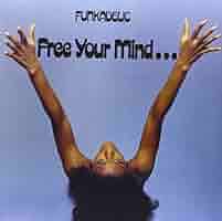 FUNKADELIC - Free Your MindAnd Your Ass Will Follow